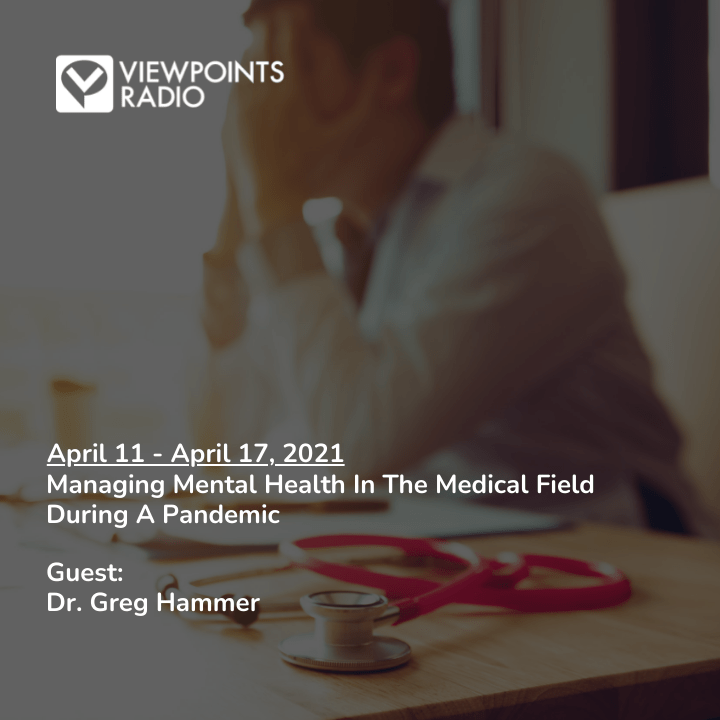 21-15 Segment 1: Managing Mental Health In The Medical Field During A Pandemic